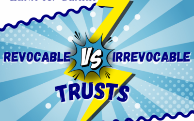 Revocable Trusts vs. Irrevocable Trusts