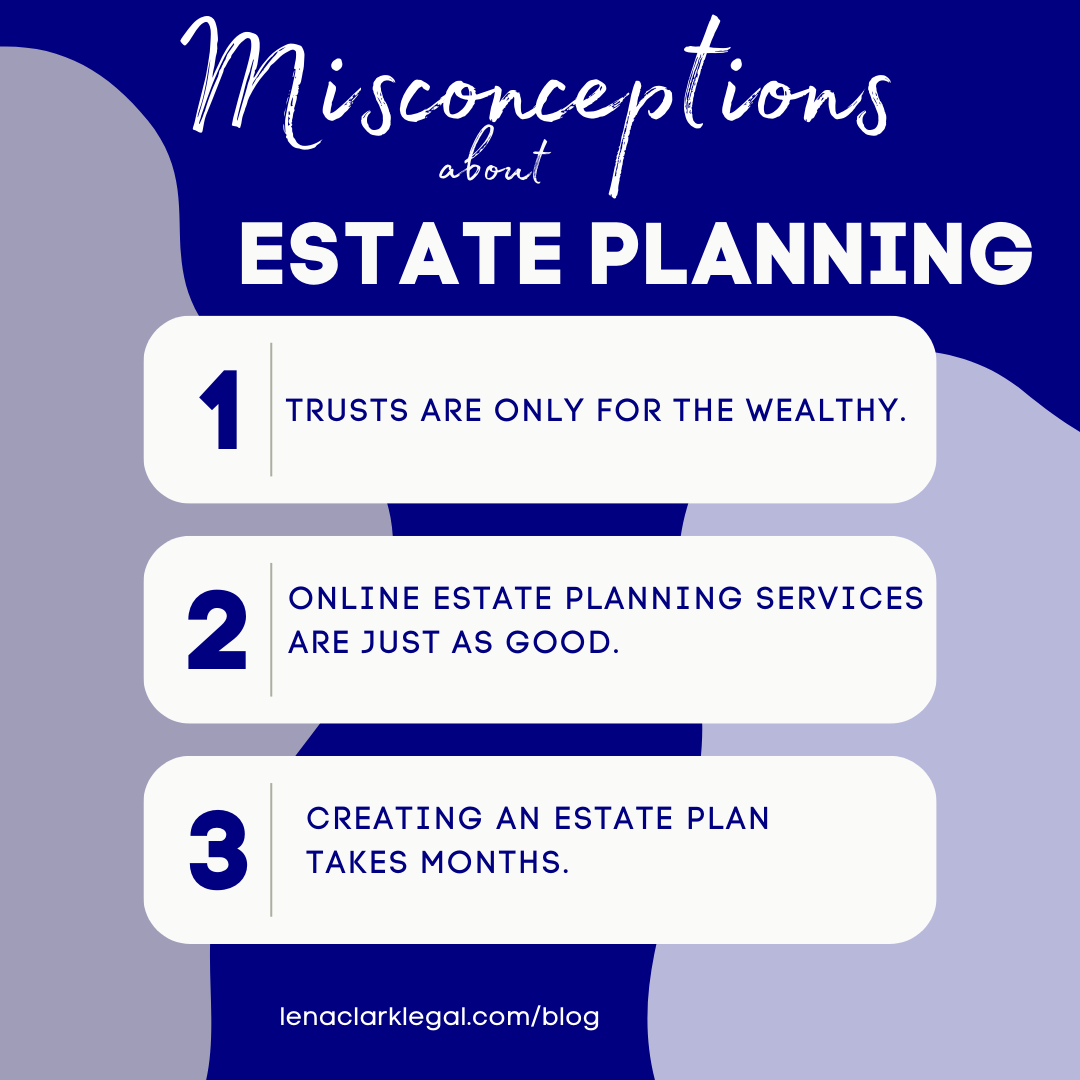 Misconceptions about Estate Planning | Law Office of Lena A. Clark
