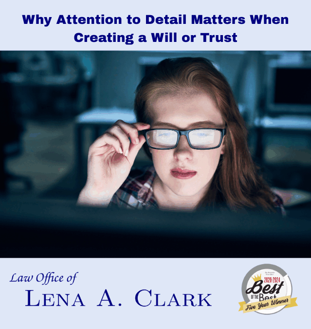 Why Attention to Detail Matters When Creating a Will or Trust